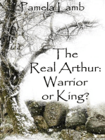 The Real Arthur: Warrior or King?