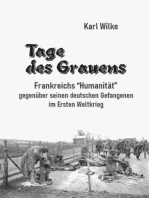 Tage des Grauens: Frankreichs "Humanität" gegenüber seinen deutschen Gefangenen im Ersten Weltkrieg