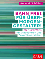 Bahn frei für Übermorgengestalter!: 25 Quick Wins für Innovatoren und Zukunftsversteher