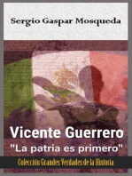 Vicente Guerrero. “La patria es primero”
