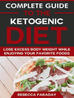 Complete Guide to the Ketogenic Diet: Lose Excess Body Weight While Enjoying Your Favorite Foods
