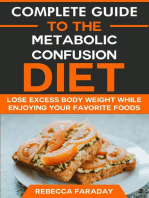 Complete Guide to the Metabolic Confusion Diet: Lose Excess Body Weight While Enjoying Your Favorite Foods.