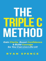The Triple C Method®: Gain Clarity, Boost Confidence & Build Courage So You Can Live Life Lit!