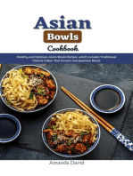 Asian Bowls Cookbook : Healthy and Delicious Asian Bowls Recipes which includes Traditional Chinese Indian Thai Korean and Japanese Bowls