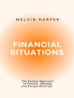 Financial Situations: The Easiest Approach to Prevent, Manage and Escape Bankrupt