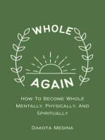 Whole Again - How To Become Whole Mentally, Physically, And Spiritually