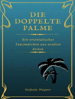 Die doppelte Palme: Ein orientalisches Tanzmärchen aus uralten Zeiten
