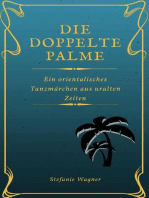 Die doppelte Palme: Ein orientalisches Tanzmärchen aus uralten Zeiten