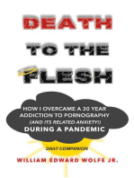 Death to the Flesh: How I Overcame A 30 Year Addiction To Pornography (And Its Related Anxiety!) During a Pandemic