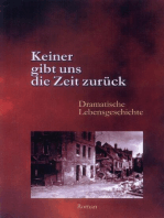 Keiner gibt uns die Zeit zurück: Dramatische Lebensgeschichte