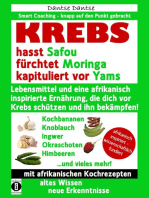 KREBS hasst Safou, fürchtet Moringa und kapituliert vor Yams: Lebensmittel und eine afrikanisch inspirierte Ernährung, die dich vor Krebs schützen und ihn bekämpfen