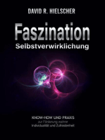 Faszination Selbstverwirklichung: Know-how und Praxis zur Förderung wahrer Individualität und Zufriedenheit