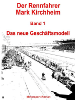 Der Rennfahrer Mark Kirchheim - Band 1 - Motorsport-Roman: Das neue Geschäftsmodell
