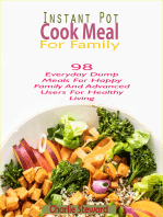 Instant Pot Cook Meal For Family: 98 Everyday Dump Meals For Happy Family And Advanced Users For Healthy Living