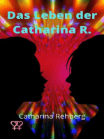 Das Leben der Catharina R.: Mein Weg ins Lebensglück