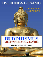 Buddhismus Meditation Yoga Tantra. Das goldene Fundament - Gesamtausgabe: Mit Minilexikon zu Weisheit, Buddha, Dalai Lama, Karma, Zen, Tibet, Chakren, Mahamudra, Mahayana, Achtsamkeit ...