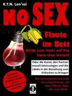 NO SEX - Flaute im Bett: Keine Lust mehr auf Sex kann man lernen!: Oder die Kunst, den Partner sexuell lahmzulegen und die Libido in der Beziehung zum Erlöschen zu bringen