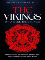 The Vikings: Who Were The Vikings? Enter The Viking Age & Discover The Facts, Sagas, Norse Mythology, Legends, Battles & More