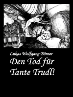 Den Tod für Tante Trudl!: Prosa in schwarzem Rosa