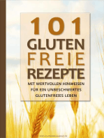 101 Glutenfreie Rezepte: Mit wertvollen Hinweisen für ein unbeschwertes glutenfreies Leben