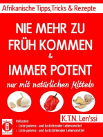 NIE MEHR ZU FRÜH KOMMEN & IMMER POTENT – Afrikanische Tipps, Tricks & Rezepte nur mit natürlichen Mitteln: Inklusive Listen potenz- und lusttötender Lebensmittel & potenz- und luststärkender Lebensmittel