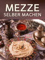 Libanesische Küche: MEZZE SCHNELL UND EINFACH SELBER MACHEN! Authentische libanesische Küche (libanesische Vorspeisen) ganz einfach erklärt: Original Rezepte aus der libanesischen Küche, die Sie und Ihre Gäste begeistern werden! (libanesische Küche, libanesisch kochen, Orientalisch kochen, Mezze, Meze, Mezeh, Orientalische Küche, Kochbuch, Rezepte, Vorspeisen und Snacks)