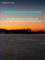 Menschheitsrätsel reloaded: Von Atlantis bis zum Sirius und vom Klimawandel bis zum Polsprung