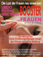 Die Lust der Frauen neu erwecken: LIBIDO-, POTENZ-, EREKTIONS-BOOSTER für Frauen nur durch die Ernährung: Ohne Wenn und Aber - diese Ernährungstherapie bringt den Körper sexuell in Wallung