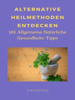 Alternative Heilmethoden entdecken: 101 Allgemeine Natürliche Gesundheits-Tipps