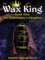 The Wax King, Book One: The Deathtaker’s Daughter: The Wax King, #1