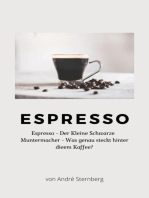 Espresso: Espresso - Der kleine Schwarze Muntermacher - Was genau steckt hinter diesem Kaffee?