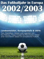 Das Fußballjahr in Europa 2002 / 2003 - Landesmeister, Europapokale und UEFA - Tore, Statistiken, Wissen und Legenden: Von Roy Makaay, Filippo Inzaghi bis Manchester United einer besonderen Saison im europäischen Fußball