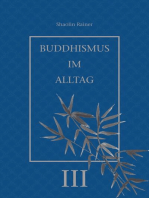 Buddhismus im Alltag III: "Achtsames Tun" im täglichen Leben.