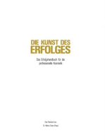 Die Kunst des Erfolges: Das Erfolgshandbuch für die professionelle Kosmetik