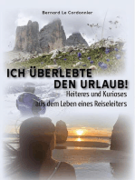 Ich überlebte den Urlaub!: Heiteres und Kurioses aus dem Leben eines Reiseleiters