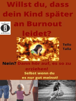 Willst du dass dein Kind später an Burnout leidet? Nein? Dann hör auf, es so zu erziehen!: Selbst, wenn du es nur gut meinst!