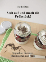 Steh auf und mach dir Frühstück! Smoothie, Porridge, Pfannkuchen und mehr