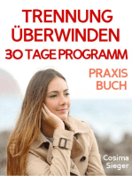 Trennung: TRENNUNG ÜBERWINDEN IN 30 TAGEN! Wie Sie nach einer Trennung wieder stark werden, zurück zu sich finden, sich von Schmerz und Abhängigkeit befreien, in Liebe loslassen und ein glückliches neues Leben beginnen!: Trennung überwinden – Das 30 Tage Praxisprogramm zurück ins Glück! Trennung verarbeiten ohne Schmerz!  (Trennung, Trennungsschmerz, Trennung verarbeiten, Trennung überwinden, Trennungsratgeber, Liebeskummer überwinden, Selbstwertgefühl)