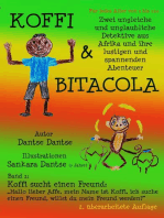 Koffi & Bitacola - Band 1: Koffi sucht einen Freund: Zwei ungleiche und unglaubliche Detektive aus Afrika und ihre spannenden und lustigen Abenteuer