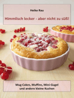 Himmlisch lecker - aber nicht zu süß! Mug Cakes, Muffins, Minigugel und andere kleine Kuchen