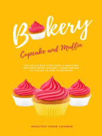 Cupcake And Muffin Bakery: 100 Delicious Cupcakes And Muffins Recipes From Savory, Vegetarian To Vegan In One Cookbook