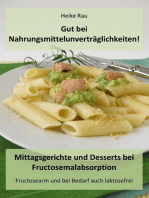 Gut bei Nahrungsmittelunverträglichkeiten! - Mittagsgerichte und Desserts bei Fructosemalabsorption: Fructosearm und bei Bedarf auch laktosefrei