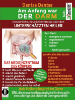 Am Anfang war DER DARM: Erstaunliche neue Erkenntnisse über den UNTERSCHÄTZTEN HEILER: Band 2: Jede Heilung beginnt im Darm! DNL - die innovative Ernährung für eine sofortige und bleibende Darmgesundheit