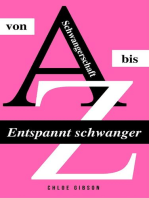 Entspannt schwanger von A bis Z: Schwangerschafts-Guide für werdende Eltern