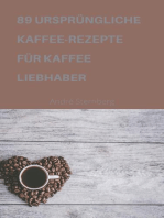 89 URSPRÜNGLICHE KAFFEE-REZEPTE FÜR KAFFEELIEBHABER: Entdecken Sie 89 tolle Kaffee-Rezept für alle die Kaffee lieben