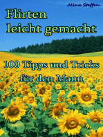 Flirten leicht gemacht: 100 Tipps und Tricks für den Mann