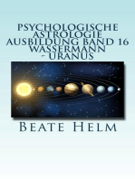 Psychologische Astrologie - Ausbildung Band 16: Wassermann - Uranus: Über den Wolken - Freiheitsdrang - Ausbruch - Distanz - Chaos - Freunde