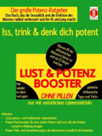 LUST & POTENZ-BOOSTER – Iss, trink & denk dich potent: Der charmante Potenz-Ratgeber: Das Buch, das die Sexualität des Mannes radikal verbessert und ihn fit und jung macht!