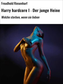 Harry hardcore I - Der junge Heine: Welche sterben, wenn sie lieben