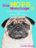 Die Mops Monologe 3: Noch mehr Kolumnen mit Eddie, dem Mops